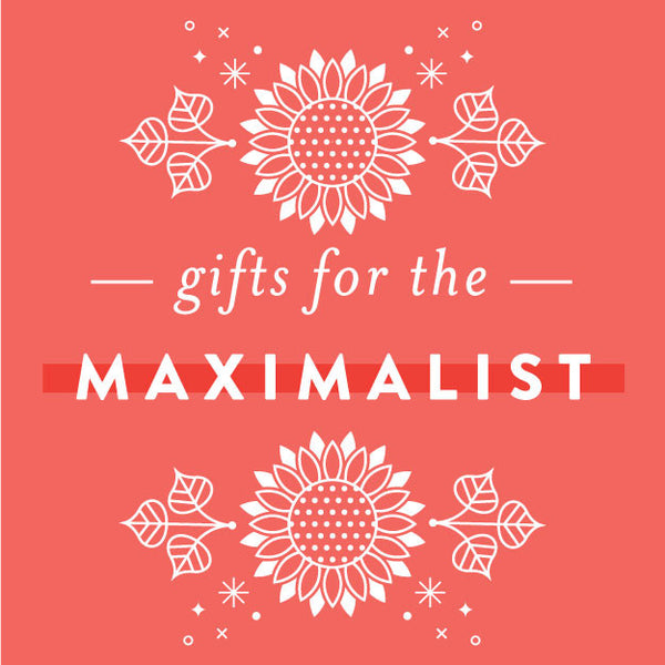 gifts for the maximalist