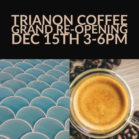 Trianon Coffee Grand Re-opening Dec 15th 3-6pm