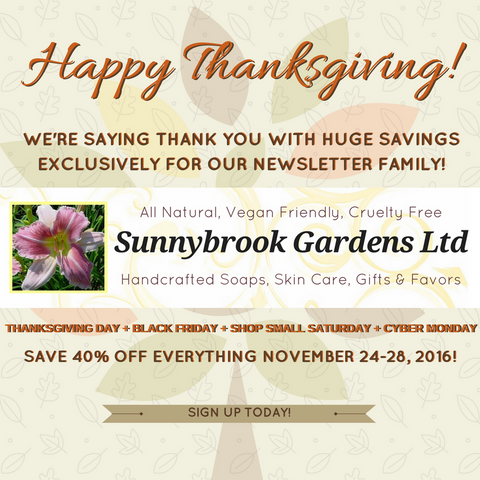 Happy Thanksgiving! Sign up for our Newsletter for huge savings!