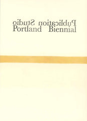 Publication Studio Portland Biennial by Publication Studio