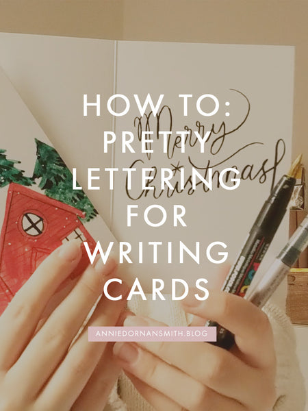 How to: Pretty Lettering for Writing Cards | Annie Dornan Smith 