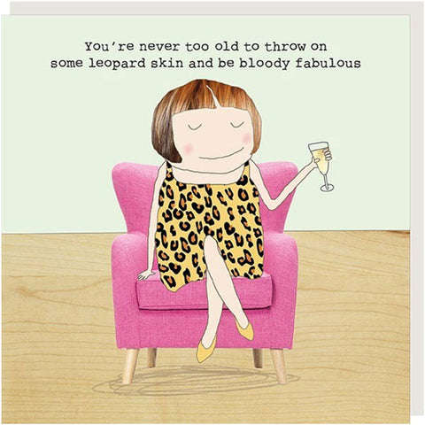 Rosie Made A Thing Card - Never Too Old For Leopard Skin