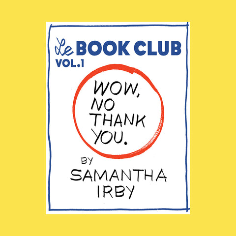 Le Book Club Vol. 1. Wow, No Thank You. By Samantha Irby