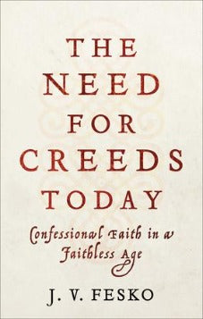 The Need For Creeds Today Evangelical Bookshop