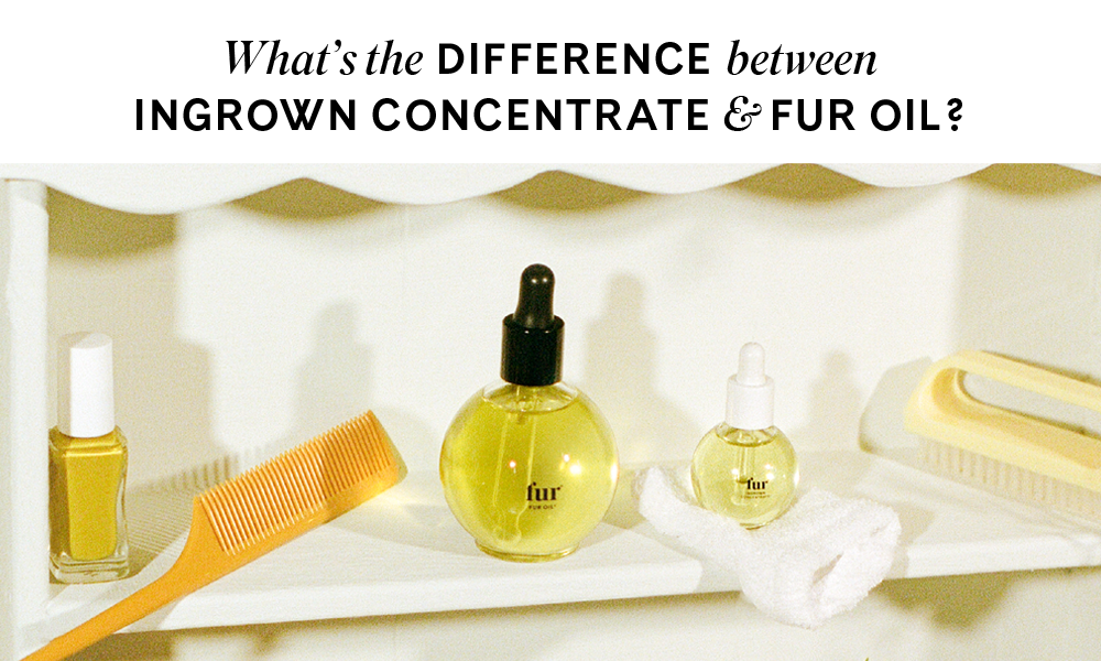 Fur Oil and Ingrown Concentrate on a shelf with the text "What's the difference between Fur Oil and Ingrown Concentrate?"