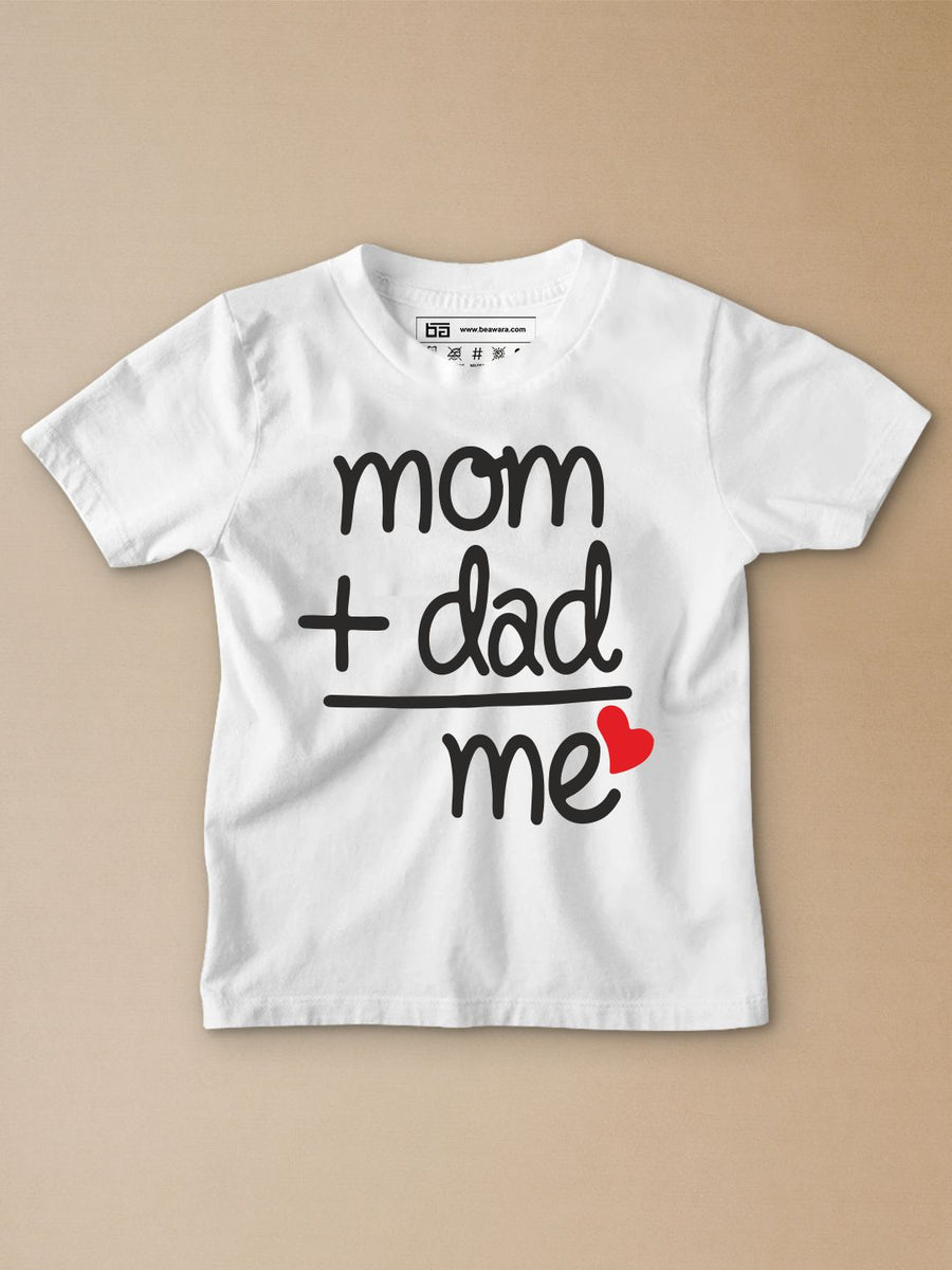 Mom+Dad= Me Printed Kids T-Shirt - Be Awara