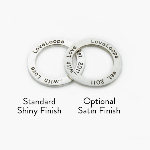 A standard finish or satin finish is available on all LoveLoops jewellery