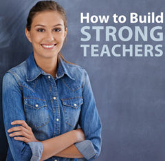 How to Build Strong Teachers