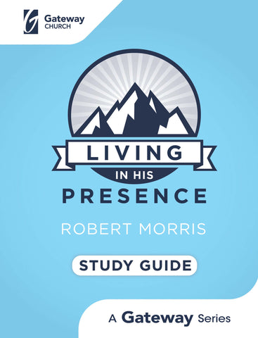Living in His Presence Study Guide | Robert Morris