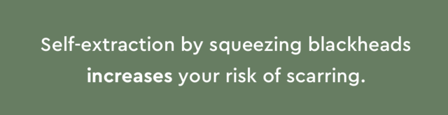 self-extraction by squeezing blackheads can lead to scarring