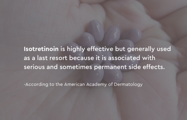 Isotretinoin is effective but can have permanent side effects