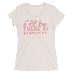 I'll Be There In Prosecco Ladies' short sleeve t-shirt (pink print)