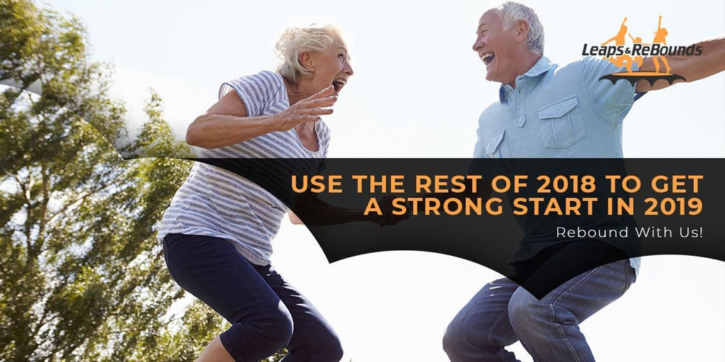 Use The Rest Of 2018 To Get A Strong Start In 2019 — Rebound With Us!