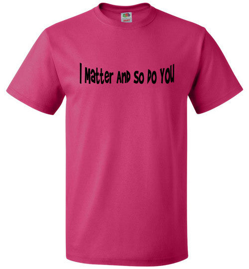 I Matter - The TeaShirt Co.
