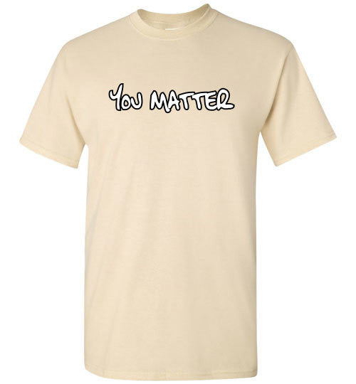 You Matter - The TeaShirt Co.