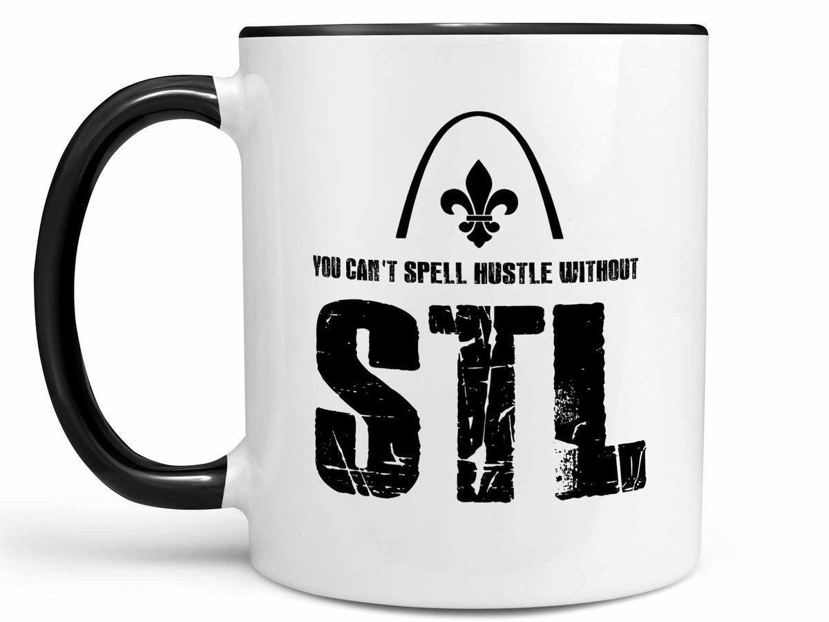 You Can&#39;t Spell Hustle Without STL Coffee Mug, St. Louis Coffee Cup – Coffee Mugs Never Lie