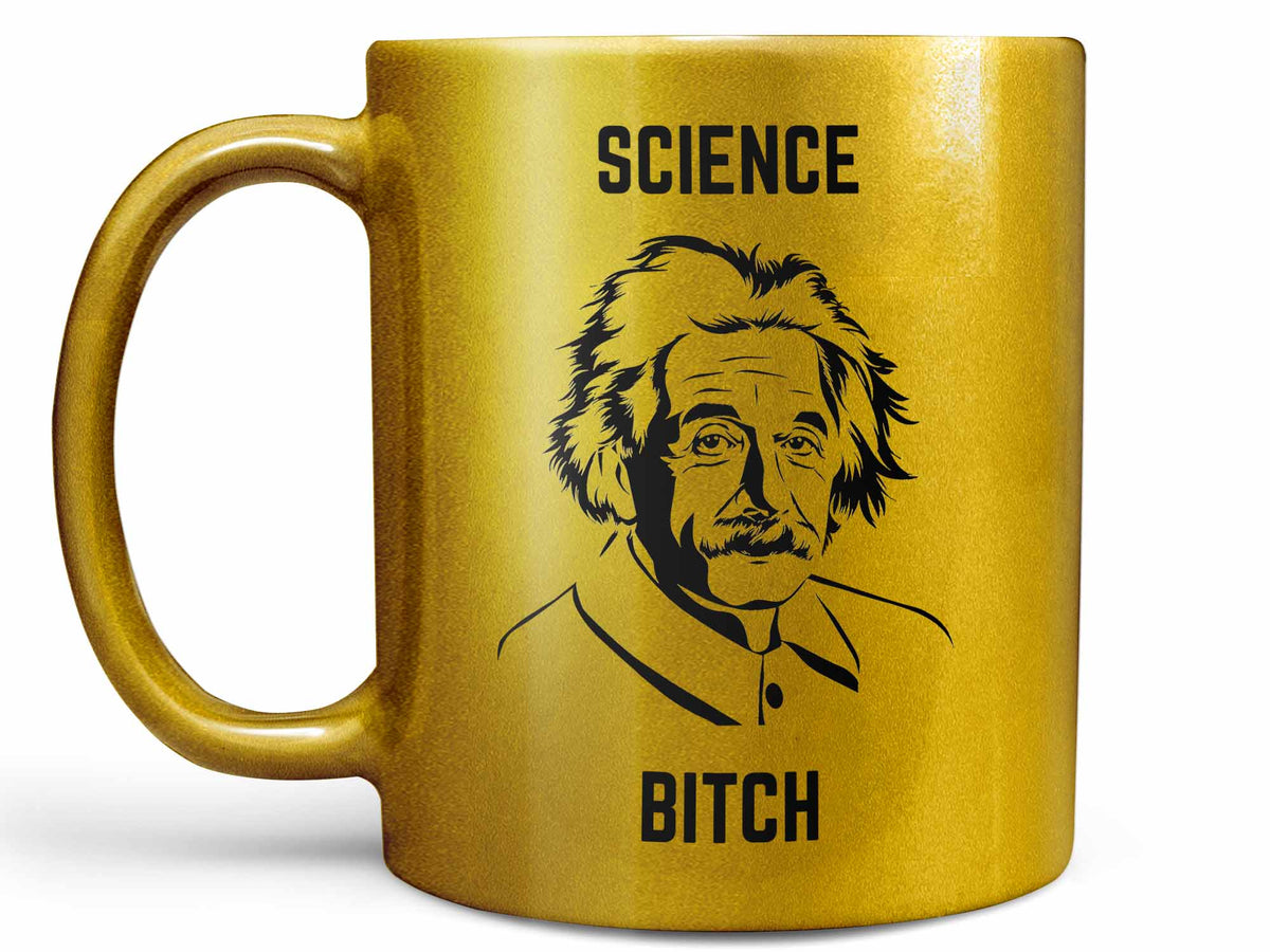 Albert Einstein Coffee Mug Or Albert Einstein Coffee Cup > Science Bitch Mug 