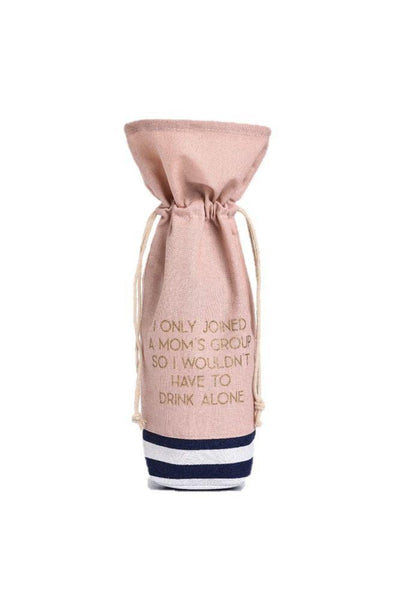 I Only Joined a Mom's Group So I Wouldn't Have to Drink Alone Wine Bag