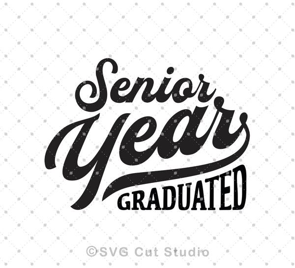 Senior Year Graduation Svg Cut Files For Cricut And Silhouette Svg Cut Studio