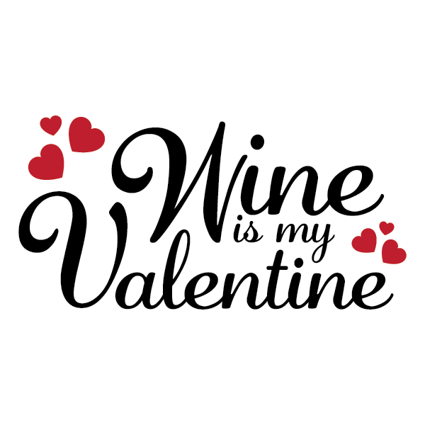 Wine Is My Valentine Your Tees