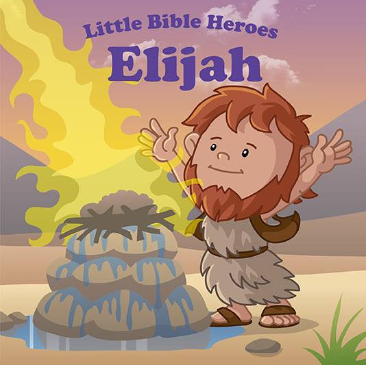 Little Bible Heroes - Elijah – Gold Quill Publishing