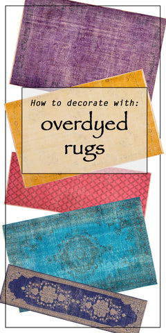 How to Decorate with Overdyed Rugs