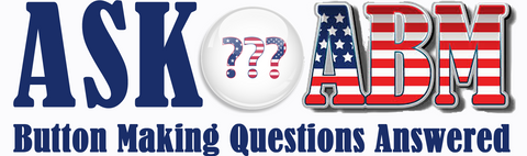 Button Making Questions, Ask ABM