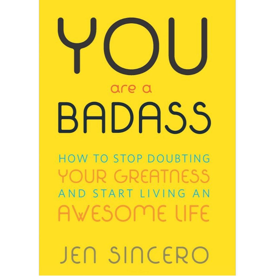 You Are A Badass by Jen Sincero