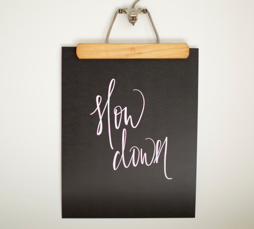 Slow Down Print (Black) - - Wayfaren