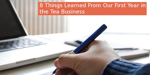 8 things I learned in from our first year in the tea business cover image