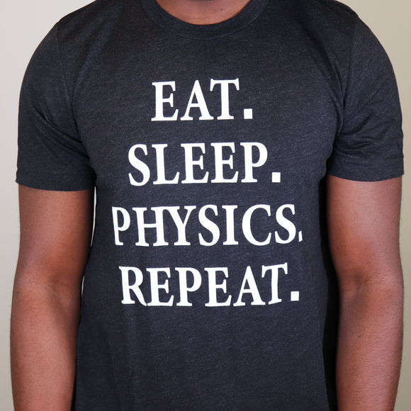 Eat. Sleep. Physics. Repeat