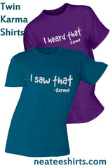 Karma- I heard that ; I saw that. image of the Karma shirts