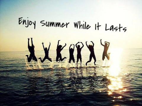 Enjoy Summer While It Lasts