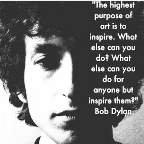 Bob Dylan art is to inspire