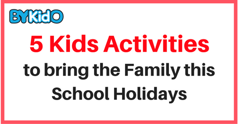 5 Kids Activities to bring the family this school holidays