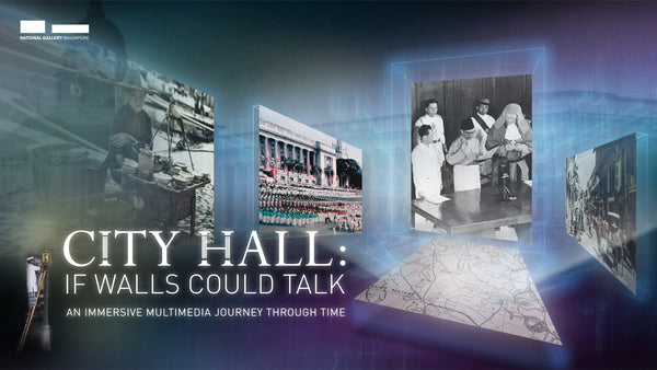 National Day 2020 - National Gallery Singapore: City Hall: If Walls Could Talk