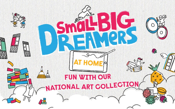 National Gallery Singapore: #SmallBigDreamersAtHome