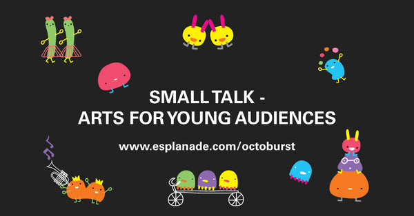 Octoburst! 2020 - Small Talk – Arts for Young Audiences