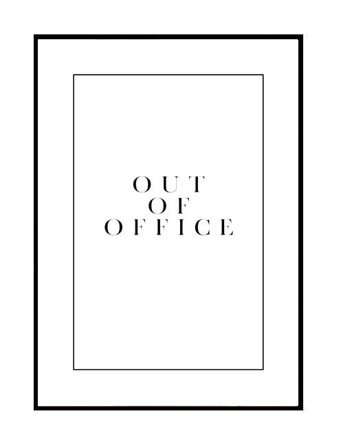 OUT OF OFFICE