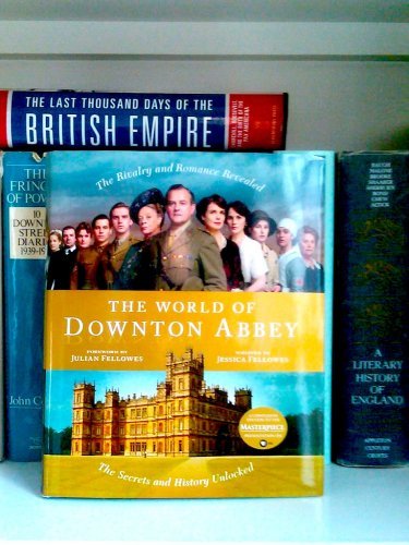 The World of Downton Abbey by Jessica Fellowes, Niece of Julian Fellowes