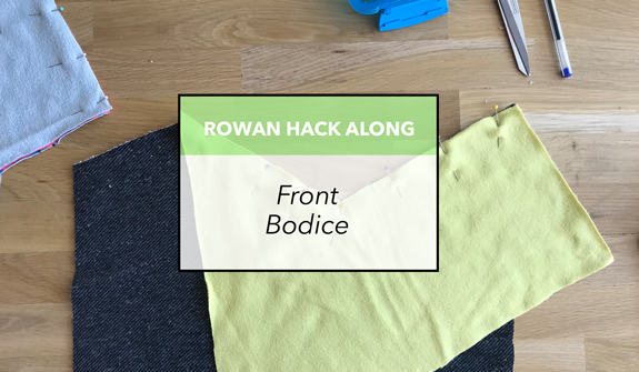 Rowan Hack Along - Front Bodice