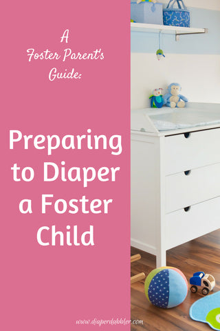 A Foster Parent's Guide: Preparing to Diaper a Foster Child