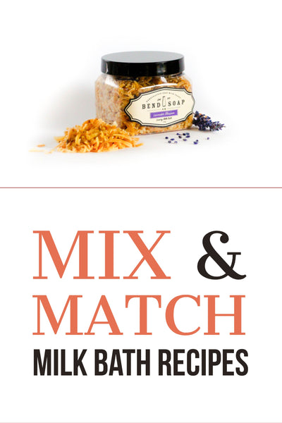 Mix & Match Milk Bath Recipes - Bend Soap Company