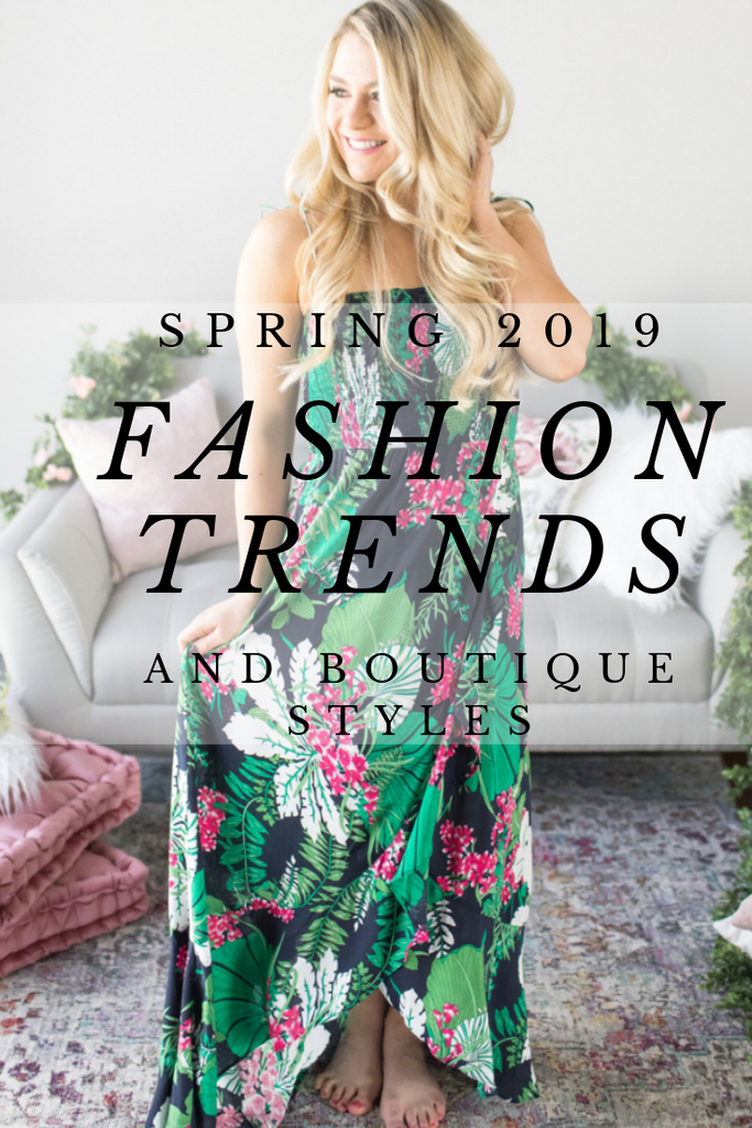 Spring 2019 Fashion Trends and Boutique Styles