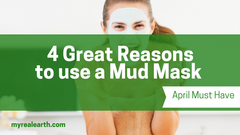 4 Reasons to use a Mud Mask