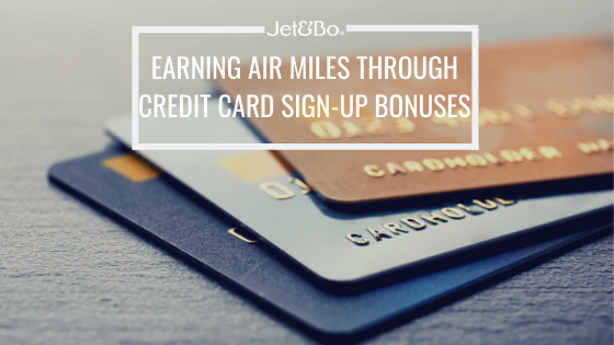 Earning Air Miles Thorugh Credit Card Sign-Up Bonuses