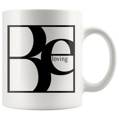 Be Loving | Mug 11oz