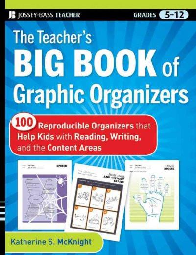 The Teacher's Big Book of Graphic Organizers: 100 Reproducible Organizers That Help Kids