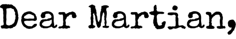 Dear Martian, logo written in a typewriter style font.