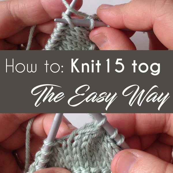 How to: knit 15 tog the easy way